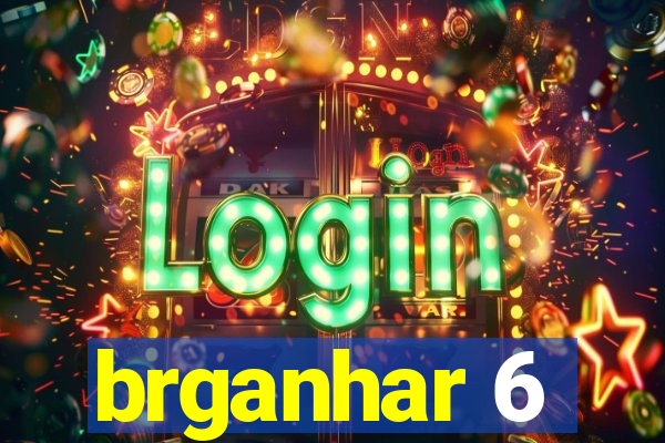 brganhar 6